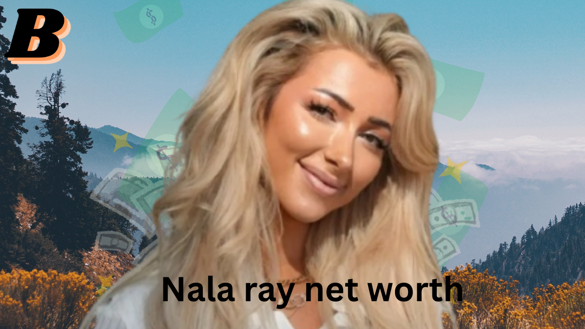 Nala ray net worth